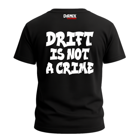 Tshirt DRIFT IS NOT A CRIME [DANIX CENSORED]